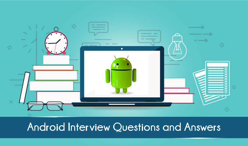 Android Interview Questions and Answers 